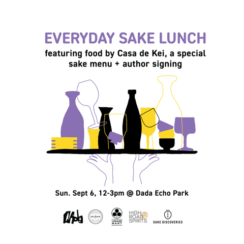 Everyday Sake Lunch featuring food by Casa de Kei, a special sake menu + author signing, Sun. Sept 6, 12-3pm at Dada Echo Park