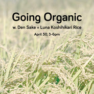 Going Organic w. Den Sake + Luna Koshihikari Rice