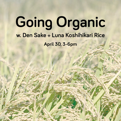 Going Organic w. Den Sake + Luna Koshihikari Rice