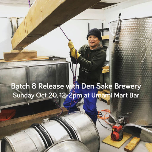 Batch 8 Release with Den Sake Brewery