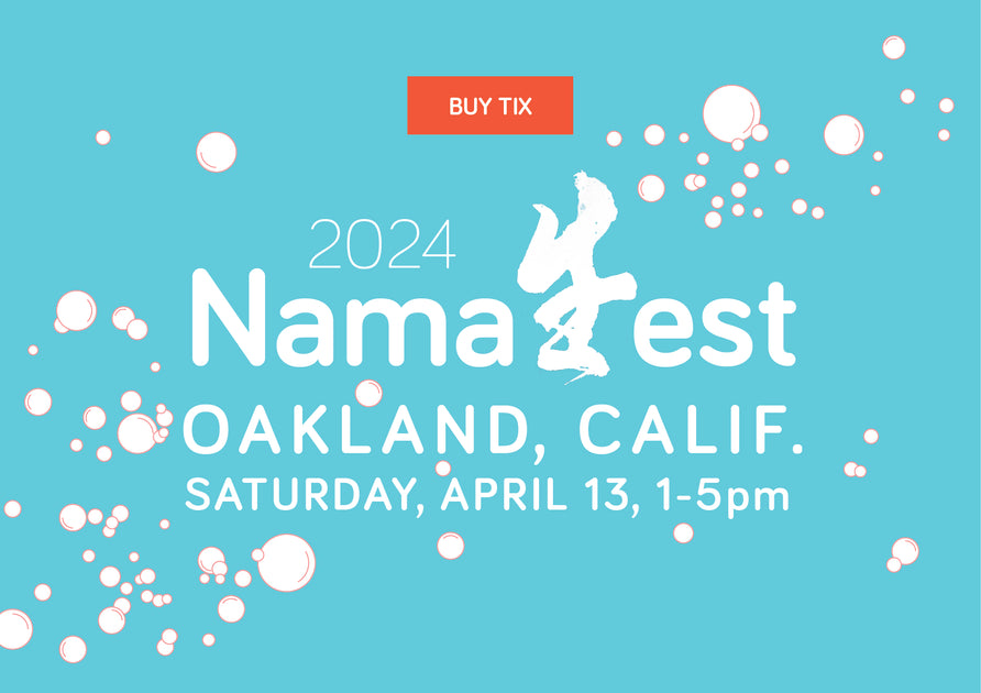 2024 NamaFest, Oakland, CA. Saturday, April 13, 1-5pm. Buy Tickets